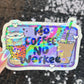 No Coffee No Workee Colorful Silly Holographic Sticker Mental Health Sticker Sparkly Spread Positivity Vibes Decal Depression Anxiety Work