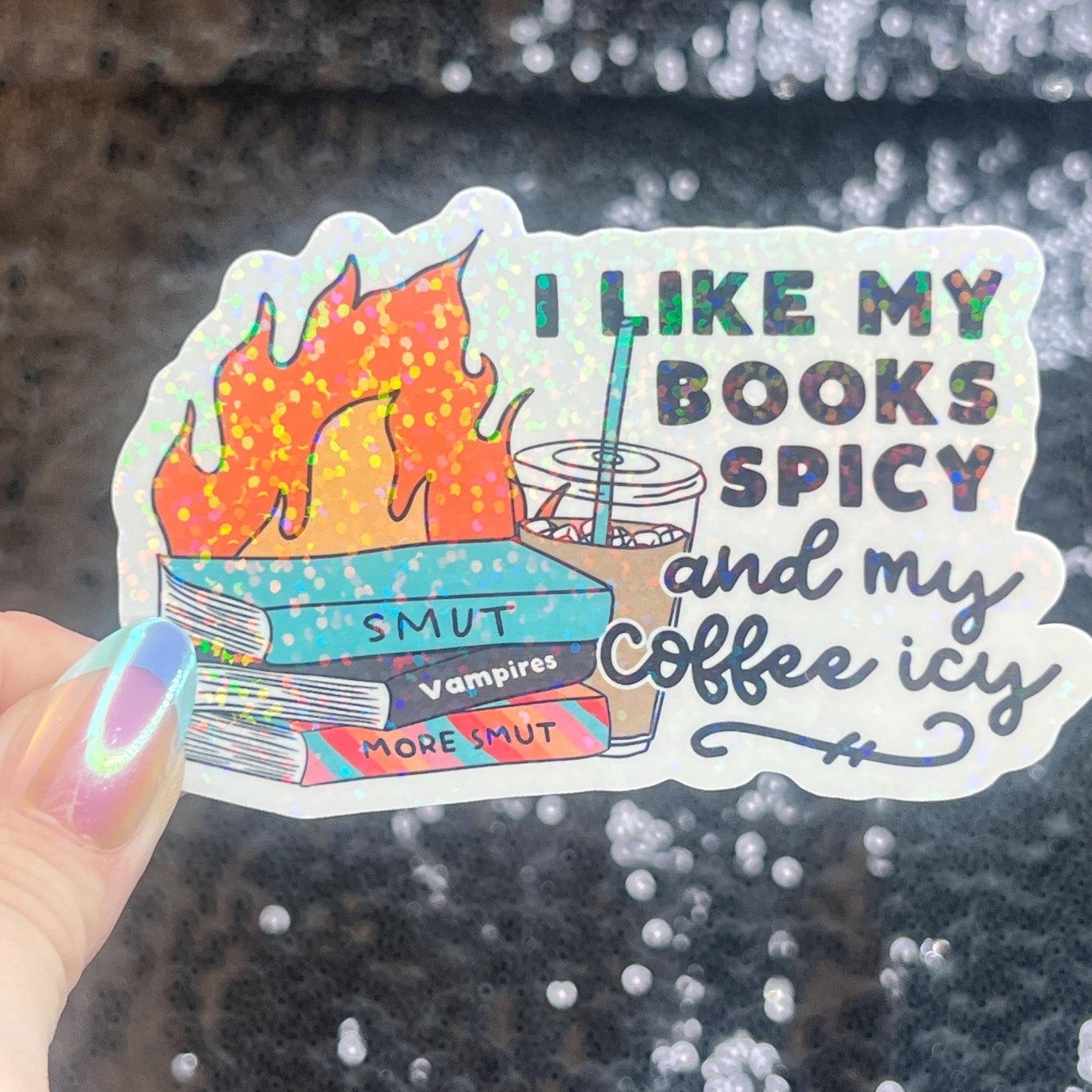 I Like my Books Spicy and my Coffee Icy Sparkly Sticker Holographic Book Lover, Spicy Dark Romance, Booktok, kindle laptop Romance Decal