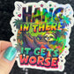 Hang in there it gets worse Holographic Sticker Mental Health Sticker Positivity ADHD Inspirational Self Care funny sloth sticker