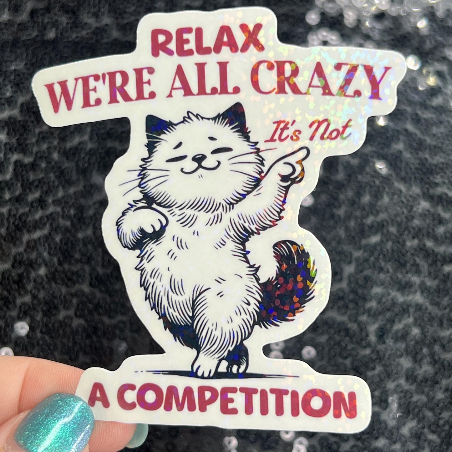 Relax we're all crazy its not a competition Funny Holographic Sticker Mental Health Sticker Sparkly Spread Positivity Good Vibes Decal