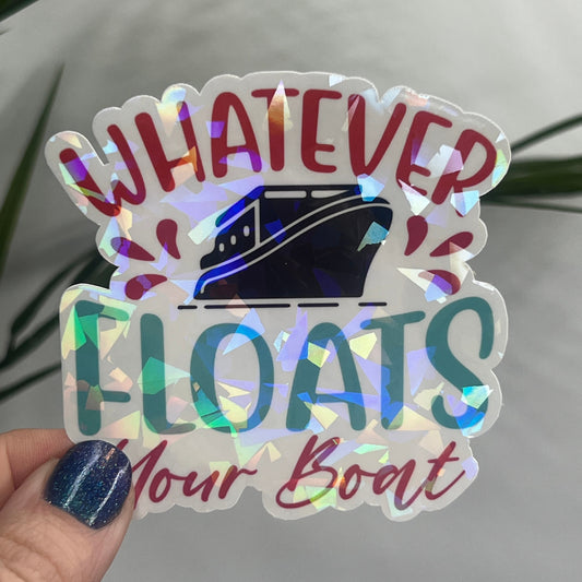 Whatever Floats Your Boat Holographic Sparkly Sticker Boating Outdoor Decal Nature Adventure Sticker Lake House Sticker Lake Life