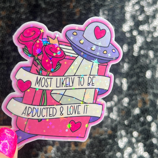 Most Likely to be Abducted and Love It Holographic Sticker Alien Monster Book Lover Pink Sparkly Decal, Spicy Dark Romance, kindle laptop