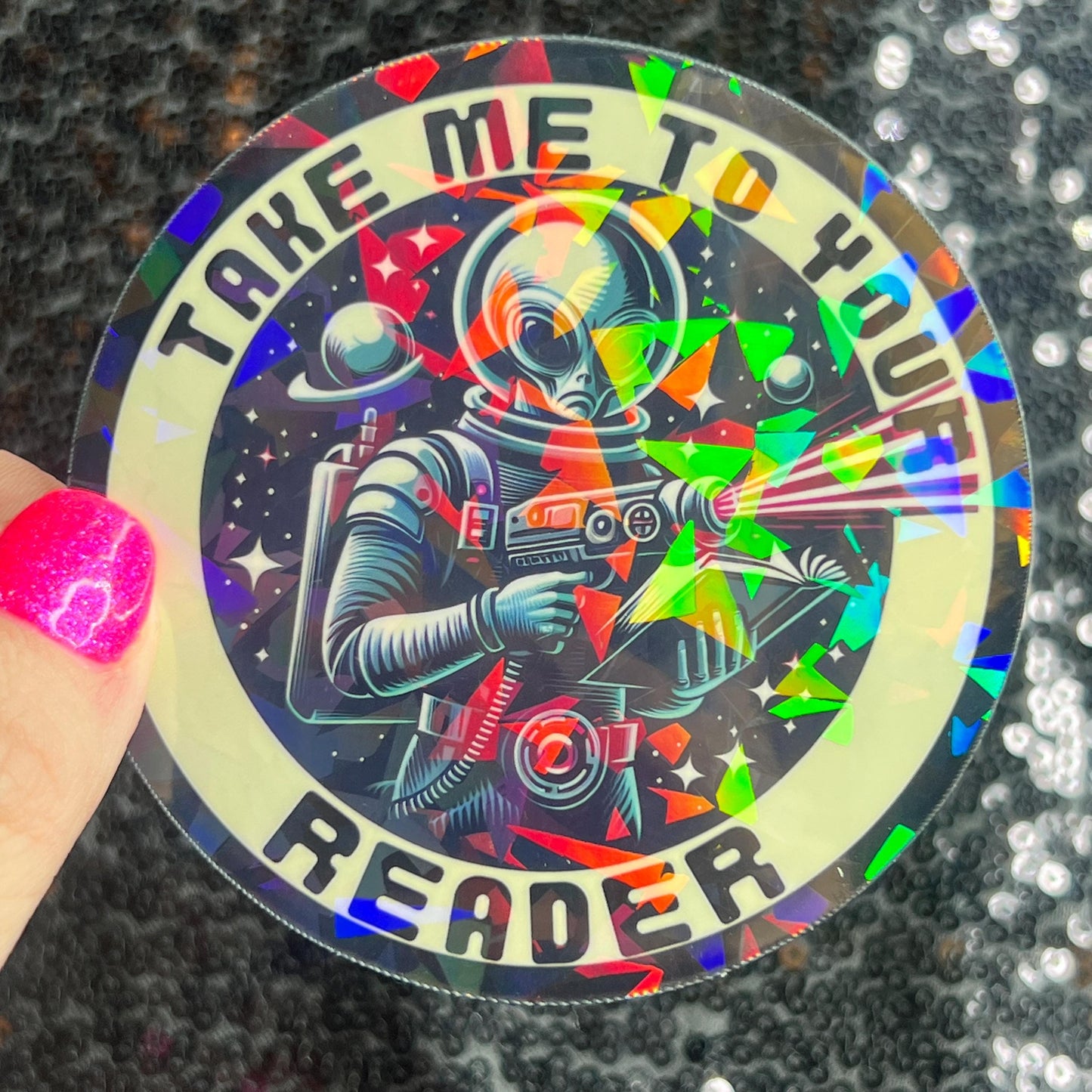 Take Me to Your Reader Holographic Sticker Alien Monster Book Lover Sparkly Decal, Spicy Dark Romance, kindle laptop