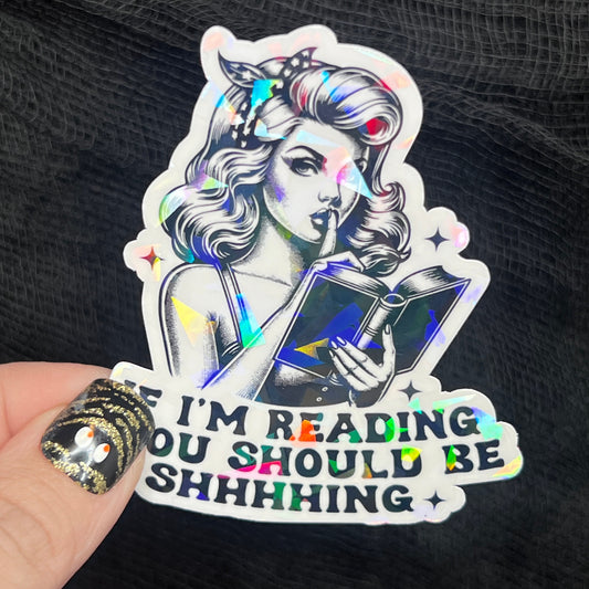 If I'm Reading You Should Be Shhhing Sticker Holographic Book Lover, Spicy Dark Romance, Booktok, kindle waterbottle laptop Romance Decal