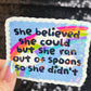 She believed she could but she ran out of spoons Holographic Sticker Mental Health Sparkly Spread Positivity Spoon Theory Decal Humor