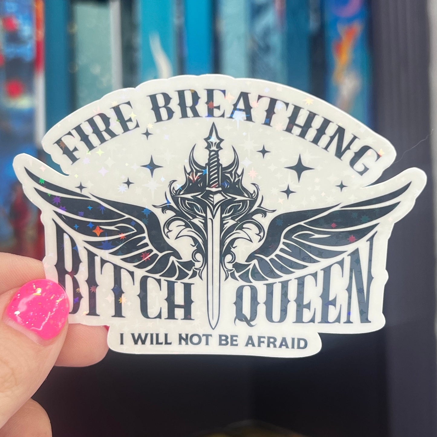 Fire Breathing B**** Queen I Will Not Be Afraid Throne of Glass Holographic Sticker Aelin Tog water bottle decal TOG laptop sticker