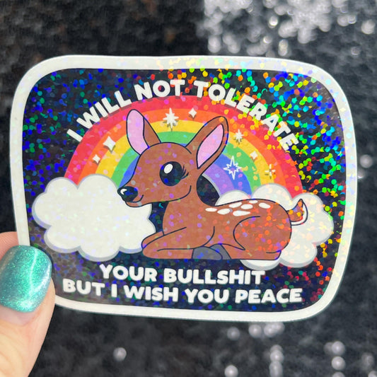 I will not tolerate your bs but I wish you peace Silly Holographic Sticker Mental Health Sticker Spread Positivity Good Vibes be kind