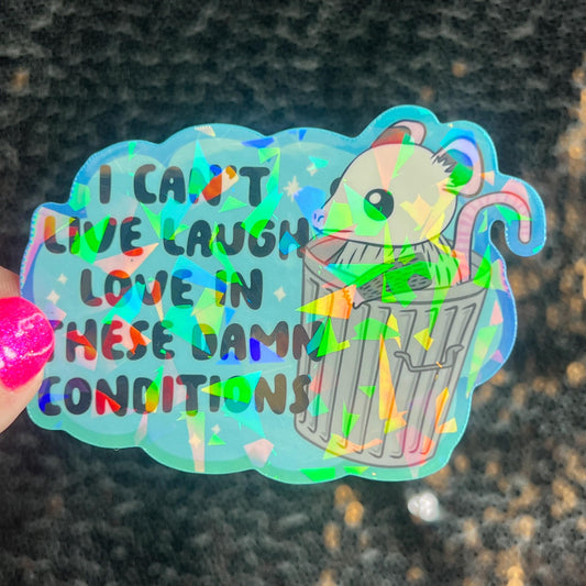 I can’t live laugh love in these conditions Sparkly Holographic Sticker Anxiety Depression Mental Health Spread Positivity Positive Mindset