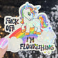 F Off I'm Flourishing Sparkly Holographic Unicorn Rainbow Sticker Sassy Funny Girl Boss Positive Mindset Good Vibes Inspiration Motivational