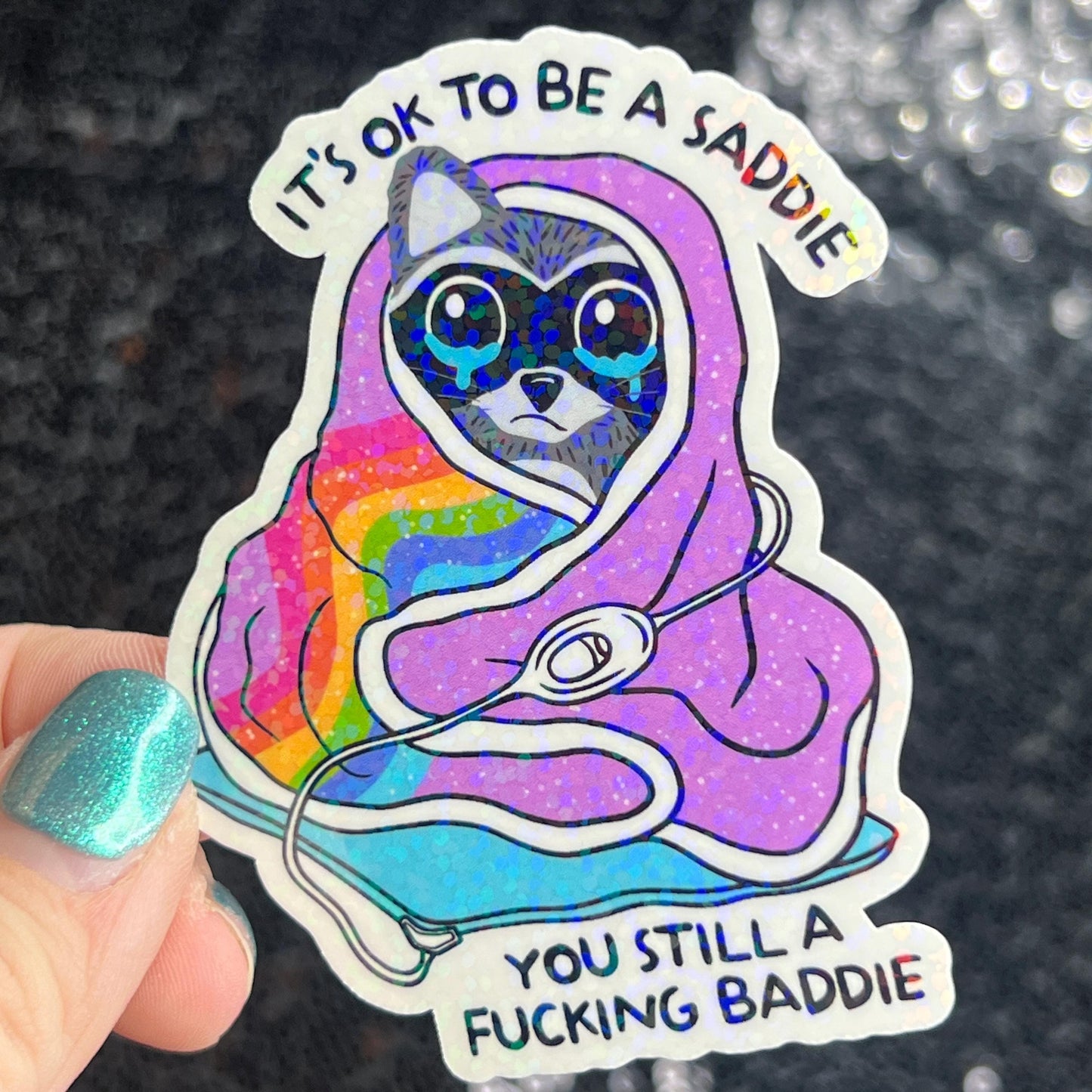 It's ok to be a saddie you still a freakin baddie Self Care Holographic Sticker Mental Health Spread Positivity Decal Inspirational Work