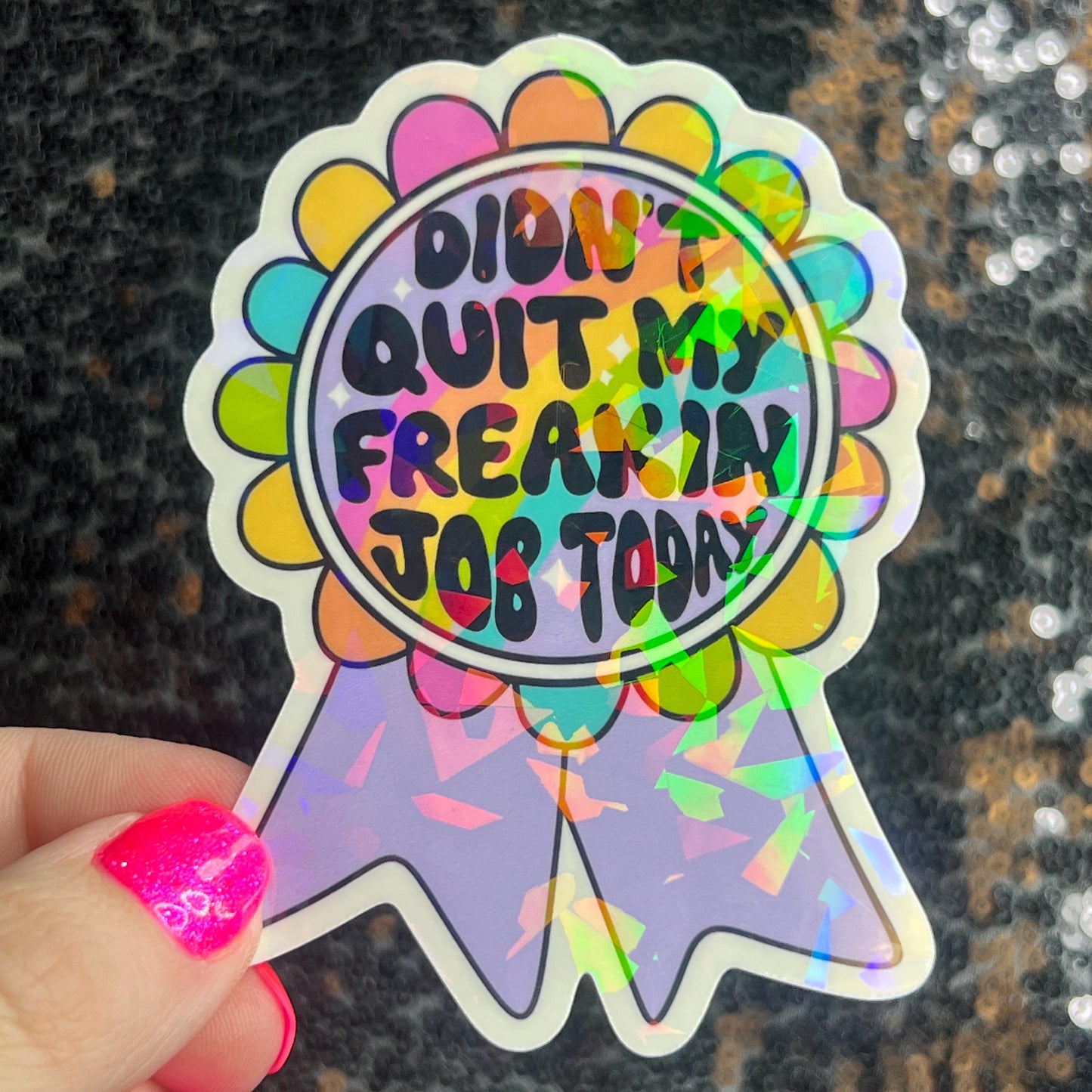I didn’t quit my job today Sparkly Holographic Sticker Mental Health Sparkly Spread Positivity Good Vibes Decal Inspirational Boss Gift