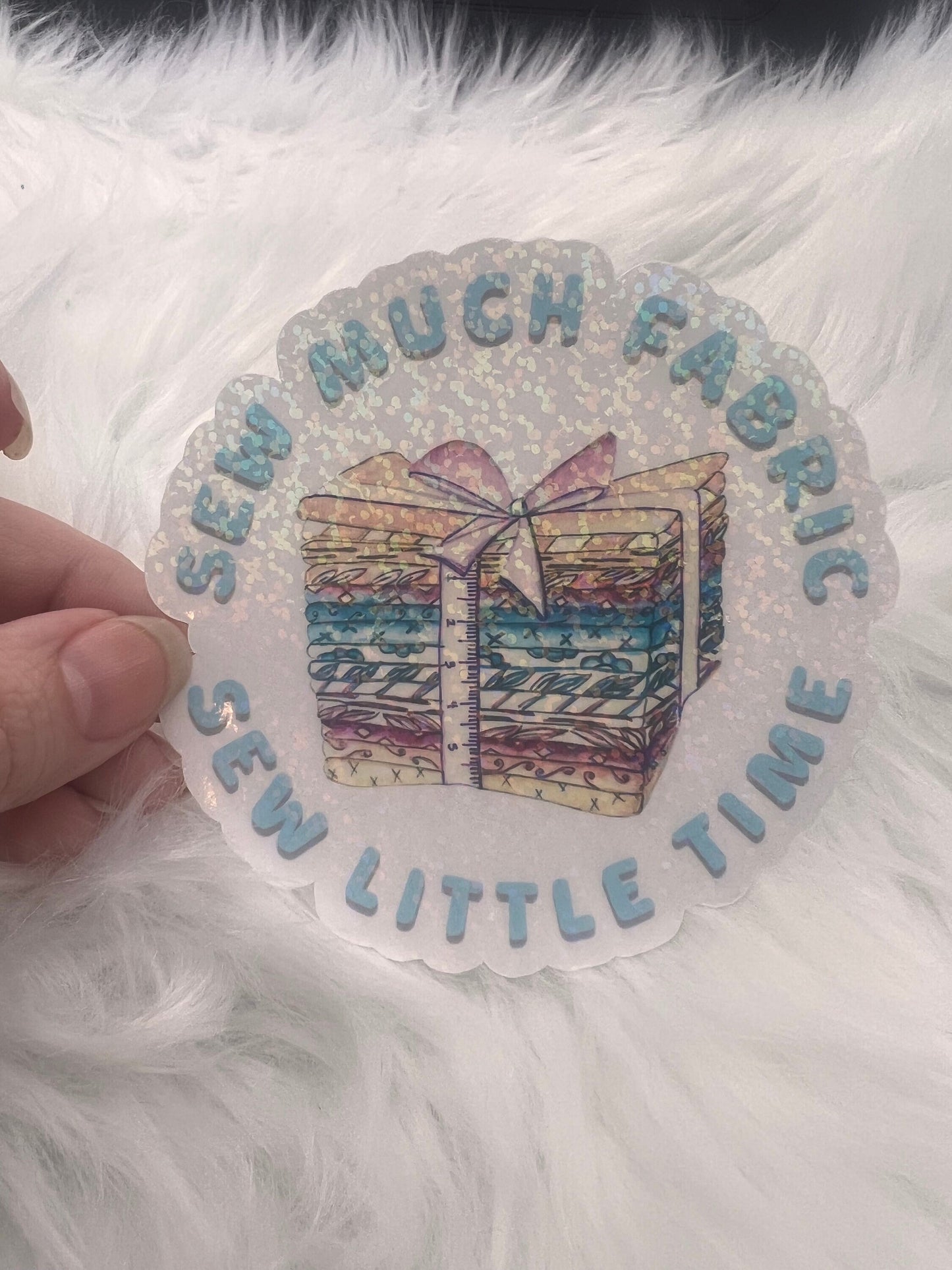 Sew Much Fabric Sew Little Time Holographic Sticker, Fat Quarter Sticker, Sewing Waterbottle Sticker, Quilting Machine Sticker, Sew Decal