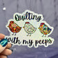 Quilting with my Peeps Sparkly Holographic Quilting Sticker sewing Waterbottle sticker Craft Sticker Fabric Decal Cross Stitch Sticker