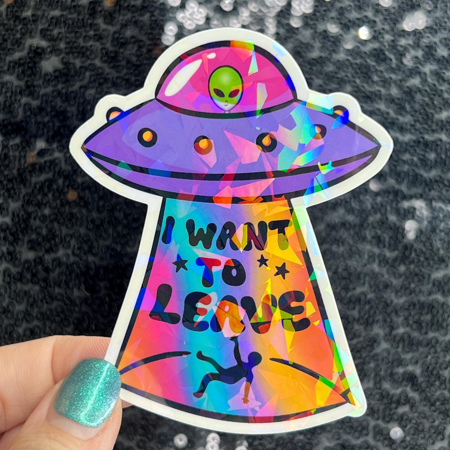 I want to leave Colorful Sparkly Holographic Sticker Anxiety Depression Mental Health Spread Positive Vibes Decal UFO Alien Sticker