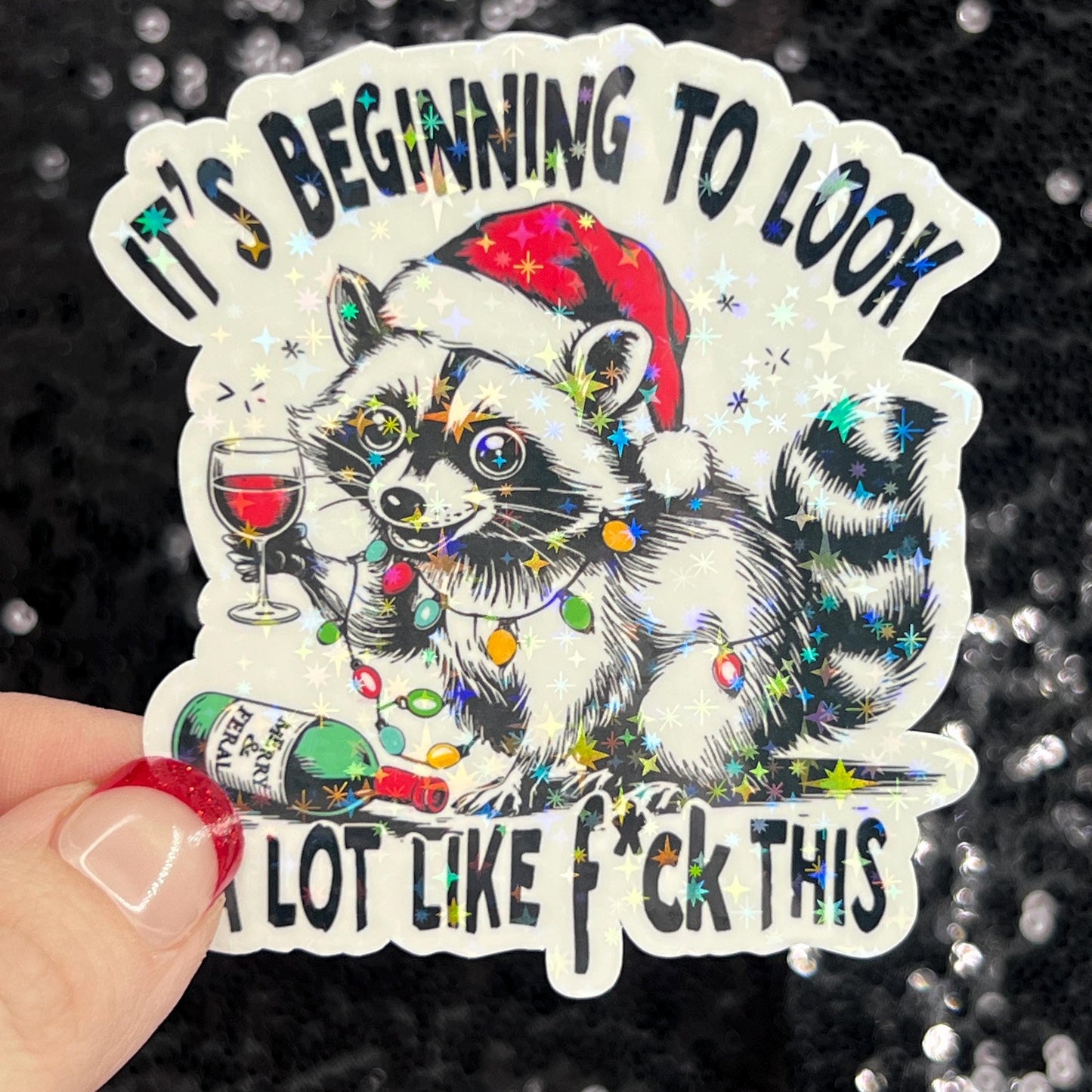It’s Beginning to Look a lot like f this Christmas Raccoon Sticker – Funny Holographic Holiday Sticker,  Decal Xmas Gift & Stocking Stuffer