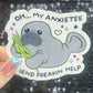 Oh My Anxietee…Send Freakin Help Sparkly Holographic Sticker Manatee Anxiety Depression Mental Health Spread Positivity Good Vibes Decal