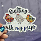 Quilting with my Peeps Sparkly Holographic Quilting Sticker sewing Waterbottle sticker Craft Sticker Fabric Decal Cross Stitch Sticker