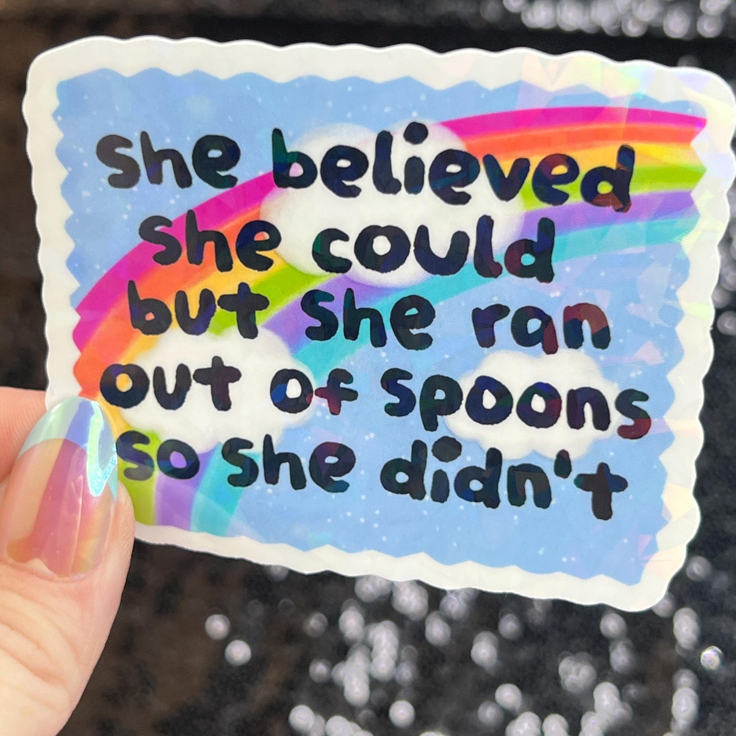 She believed she could but she ran out of spoons Holographic Sticker Mental Health Sparkly Spread Positivity Spoon Theory Decal Humor