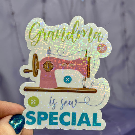 Grandma Is Sew Special Sparkly Holographic Quilting Sticker sewing Waterbottle sticker Craft Sticker Fabric Decal Cross Stitch Sticker