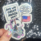 Are We Great Again Yet? Sparkly Holographic Sticker F Trump Decal Democrat Liberal Feminist Sticker Human Rights Oligarchy Sticker