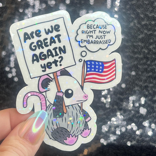 Are We Great Again Yet? Sparkly Holographic Sticker F Trump Decal Democrat Liberal Feminist Sticker Human Rights Oligarchy Sticker