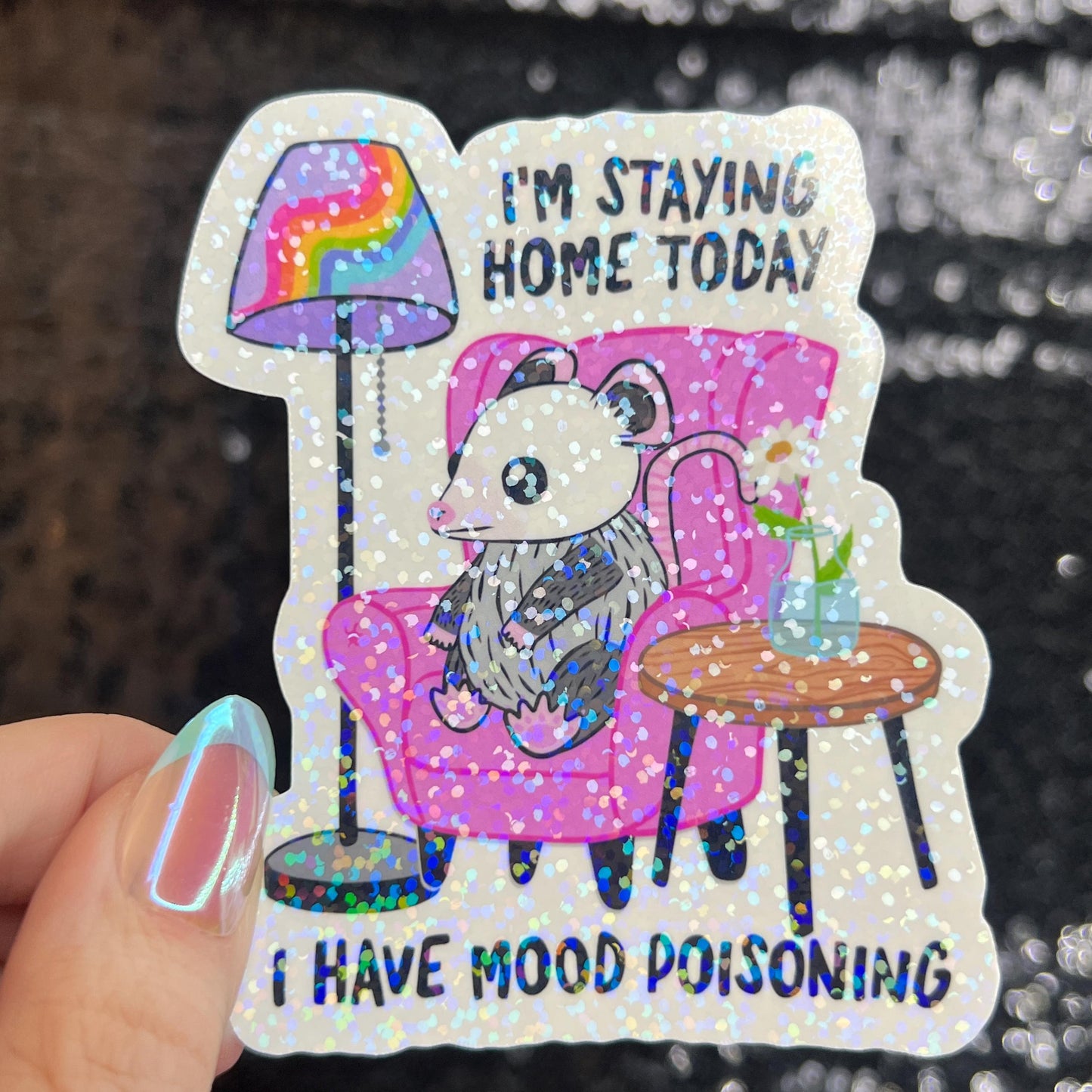 I'm Staying Home Today I Have Mood Poisoning Possum Silly Holographic Sticker Mental Health Sparkly Homebody Introvert Anxiety Decal