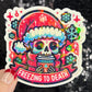 Freezing to Death Halloween Christmas  Sticker – Funny Holographic Holiday Sticker, 3-Inch Party Decal | Xmas Gift & Stocking Stuffer