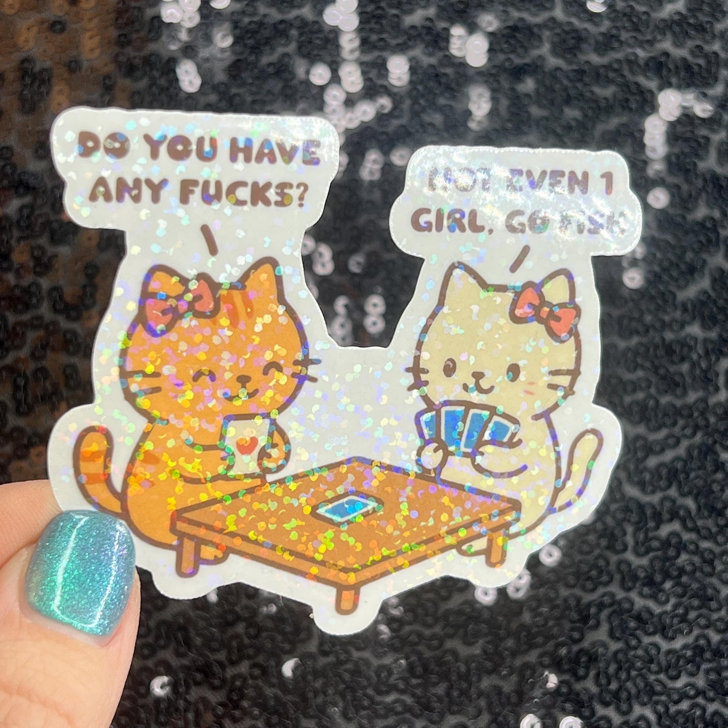 Do You Have Any Fs Not Even One Go Fish Cat  Funny Holographic Sticker Mental Health Sticker Sparkly Spread Positivity Good Vibes Decal