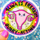 Always Freakin Ovary-Acting Holographic Sticker