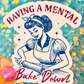 Having a Mental Bake Down Holographic Sticker