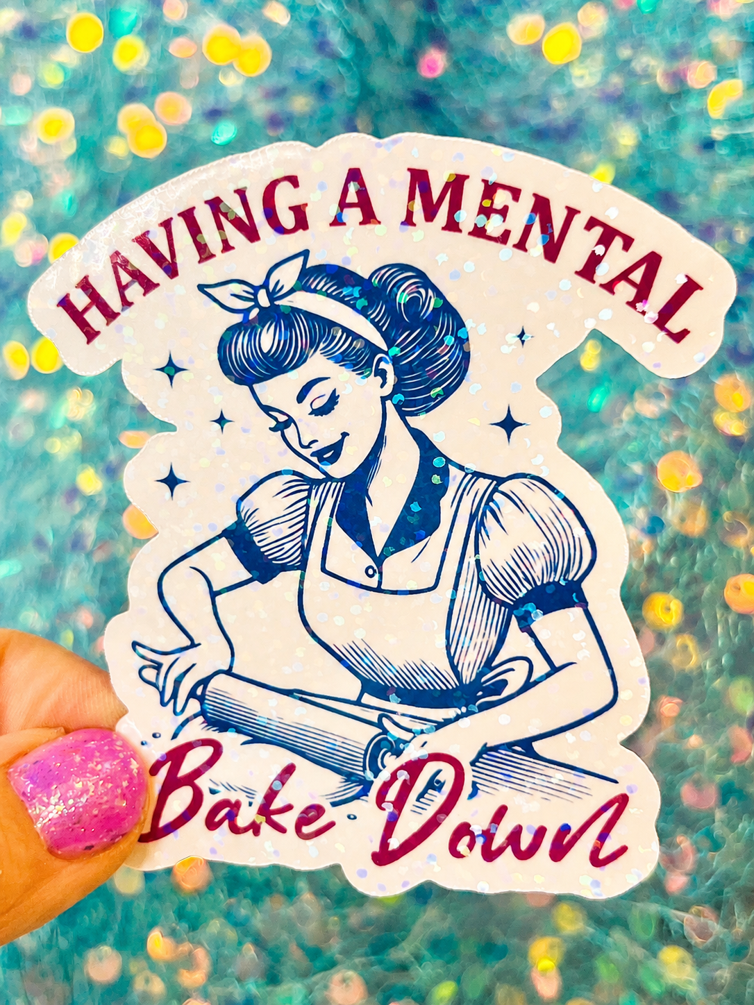 Having a Mental Bake Down Holographic Sticker