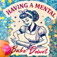 Having a Mental Bake Down Holographic Sticker