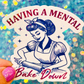 Having a Mental Bake Down Holographic Sticker