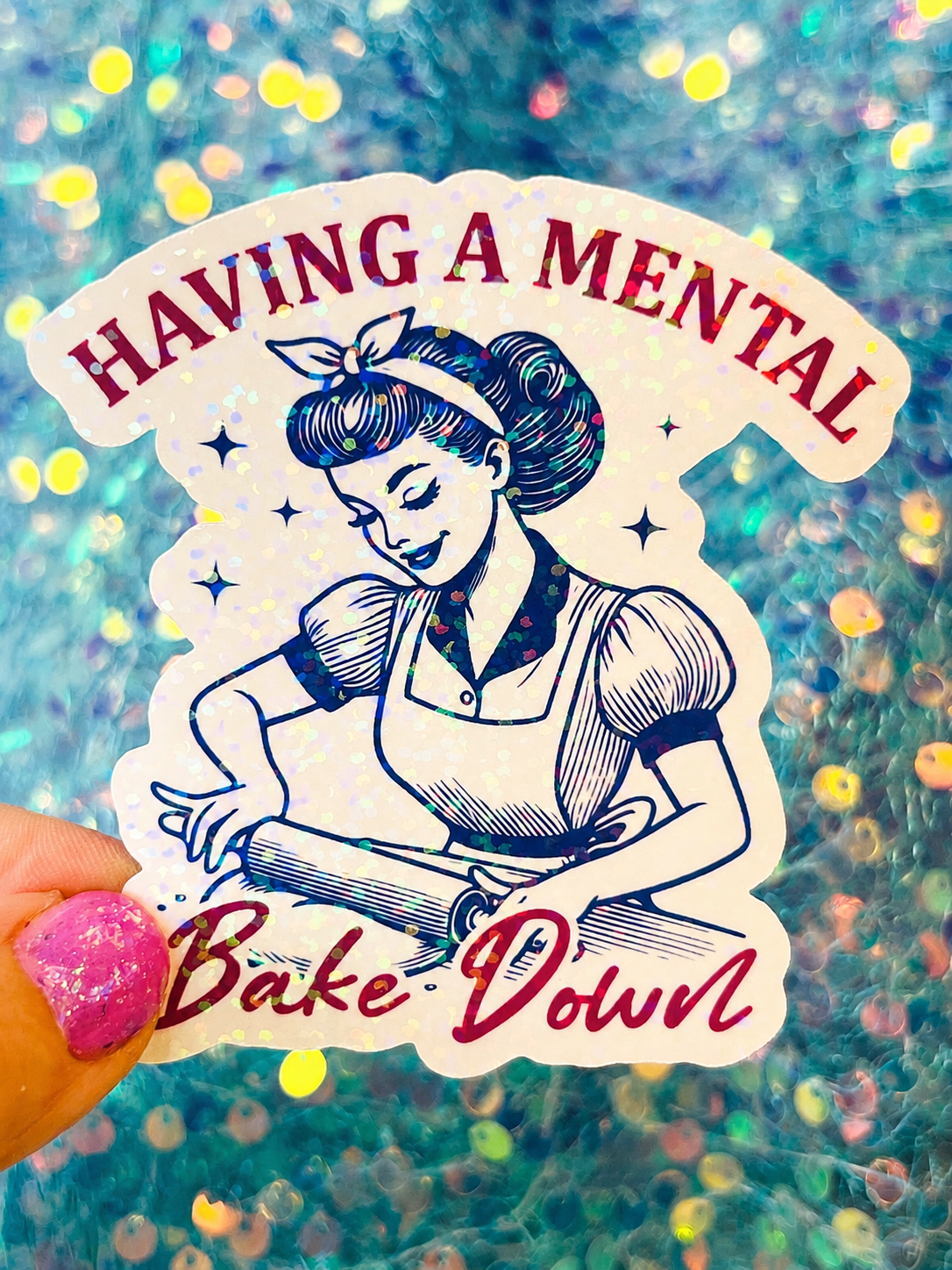 Having a Mental Bake Down Holographic Sticker