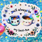 You’ll Always Be My Best-Tea Holographic Sticker