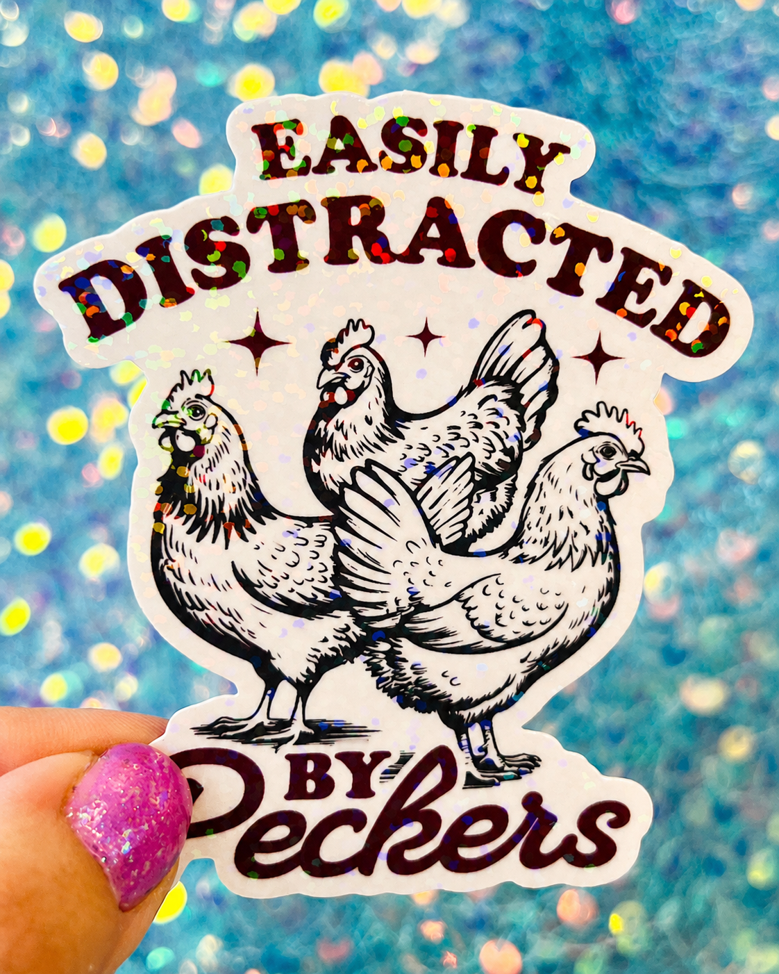 Easily Distracted by Peckers Holographic Sticker