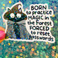 Born to Practice Magic in the Forest Forced to Reset Passwords Holographic Sticker