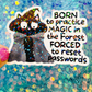 Born to Practice Magic in the Forest Forced to Reset Passwords Holographic Sticker
