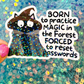 Born to Practice Magic in the Forest Forced to Reset Passwords Holographic Sticker