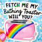 Fetch Me My Bathing Toaster Holographic Sticker
