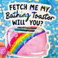 Fetch Me My Bathing Toaster Holographic Sticker