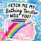 Fetch Me My Bathing Toaster Holographic Sticker