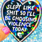 Slept Like Shit Holographic Sticker