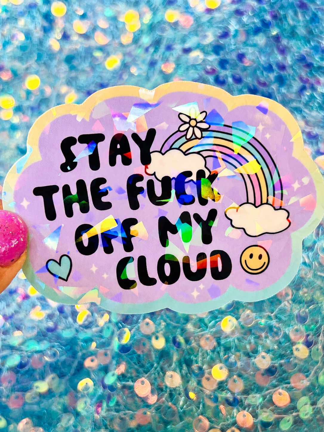 Stay the Fuck Off My Cloud Holographic Sticker
