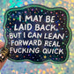 I May Be Laid Back But I Can Lean Forward Real Quick Funny Holographic Sticker Mental Health Sticker Sparkly Spread Positivity Good Vibes