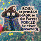 Born to Practice Magic in the Forest Forced to Reset Passwords Holographic Sticker
