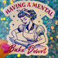 Having a Mental Bake Down Holographic Sticker