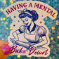 Having a Mental Bake Down Holographic Sticker