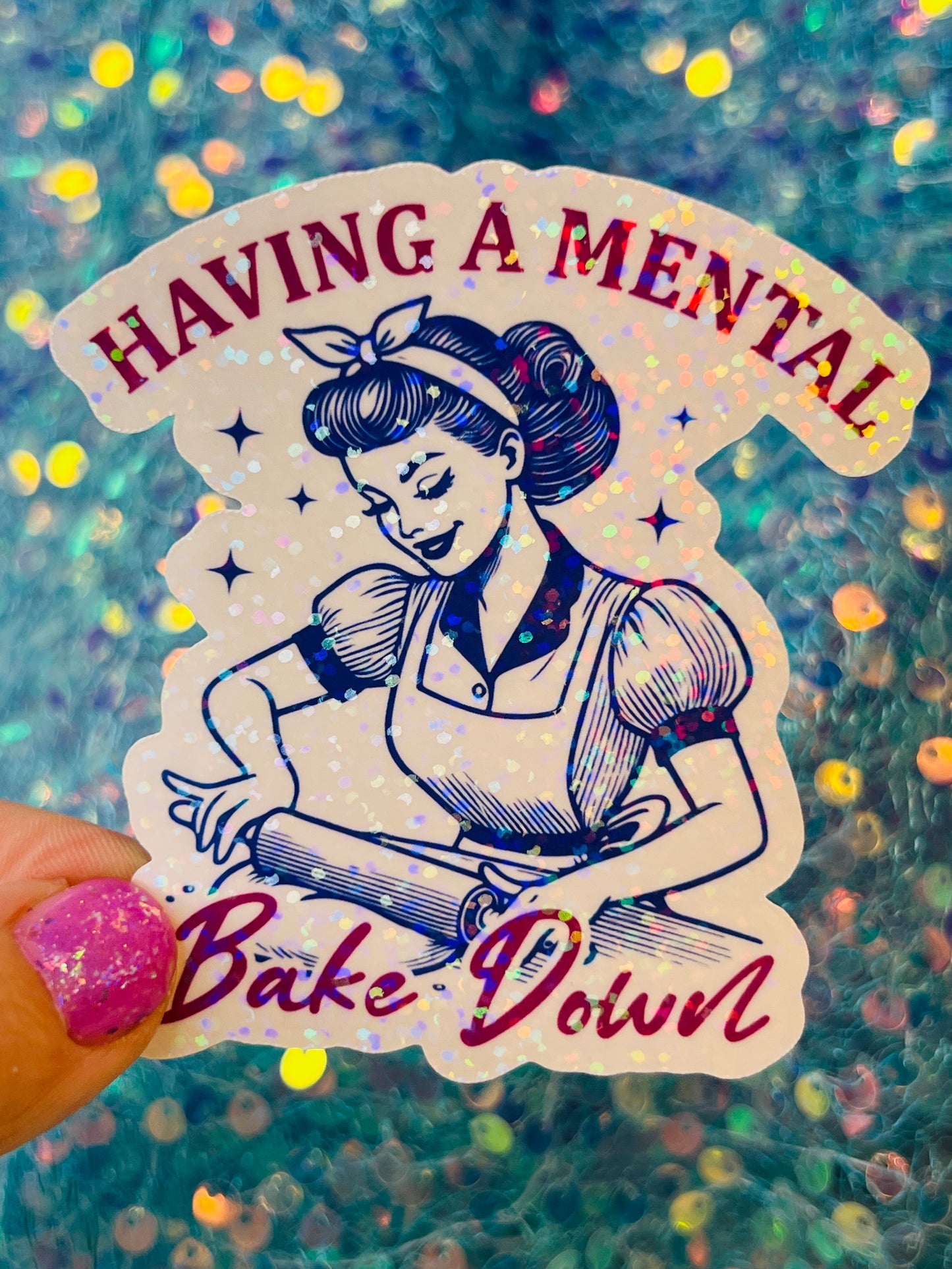 Having a Mental Bake Down Holographic Sticker