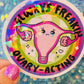 Always Freakin Ovary-Acting Holographic Sticker